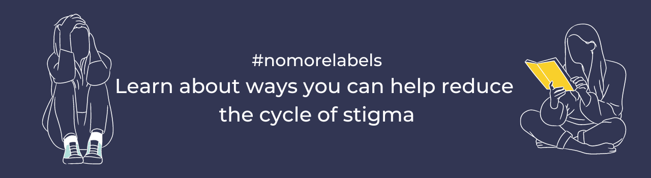 #nomorelabels Learn about ways you can help reduce the cycle of stigma.