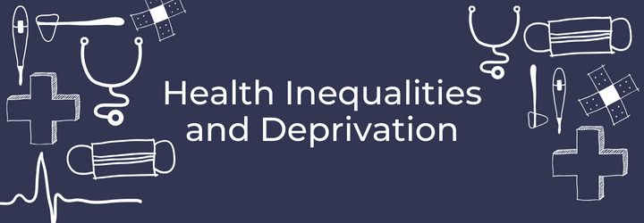 Health Inequalities and deprivation 